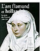 L'art flamand et hollandais : [Vol. 1] : Le siècle des primitifs, 1380-1520