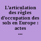 L'articulation des règles d'occupation des sols en Europe : actes du colloque international de Nice, [14-15 novembre 1997]