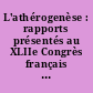 L'athérogenèse : rapports présentés au XLIIe Congrès français de médecine