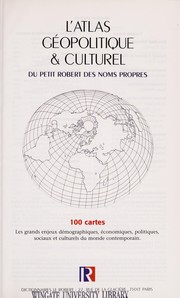 L'atlas géopolitique & culturel du Petit Robert des noms propres : 100 cartes : les grands enjeux démographiques, économiques, politiques, sociaux et culturels du monde contemporain