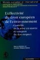 L'effectivité du droit européen de l'environnement : contrôle de la mise en oeuvre et sanction du non-respect