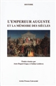 L'empereur Auguste et la mémoire des siècles : actes des journées d'études de Dijon, 23 novembre 2014, et Arras, 23 mars 2015