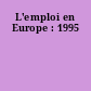 L'emploi en Europe : 1995
