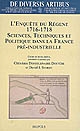 L'enquête du Régent, 1716-1718 : sciences, techniques et politique dans la France pré-industrielle