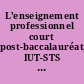 L'enseignement professionnel court post-baccalauréat, IUT-STS : Communications du Colloque, Université du Maine 3 et 4 décembre 1998