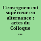 L'enseignement supérieur en alternance : actes du Colloque national de Rennes, [21-23 septembre 1973]
