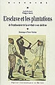 L'esclave et les plantations : de l'établissement de la servitude à son abolition : un hommage à Pierre Pluchon
