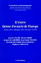 L'euro, facteur d'avancée de l'Europe : colloque organisé et présidé le 18 juin 1999 par Jacques de Larosière,...