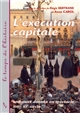 L'exécution capitale : une mort donnée en spectacle : [XVIe-XXe siècle]