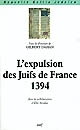 L'expulsion des Juifs de France, 1394 : [colloque tenu au Centre national de la recherche scientifique à Paris, 5-7 décembre 1994]