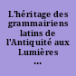 L'héritage des grammairiens latins de l'Antiquité aux Lumières : actes du colloque de Chantilly, 2-4 sept. 1987