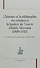 L'histoire et la philosophie des sciences à la lumière de l'œuvre d'Émile Meyerson (1859-1933)