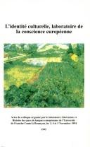 L'identité culturelle, laboratoire de la conscience européenne : actes du colloque international organisé à l'Université de Franche-Comté, les 3, 4 et 5 novembre 1994