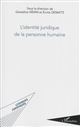 L'identité juridique de la personne humaine : actes du colloque organisé le 1er octobre 2009 à l'Université Paris 1 - Panthéon-Sorbonne