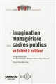 L'imagination managériale des cadres publics : un talent à cultiver
