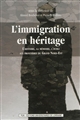 L'immigration en héritage : l'histoire, la mémoire, l'oubli aux frontières du grand Nord-Est
