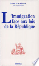 L'immigration face aux lois de la République : [journées d'études, 13-17 mai 1991]