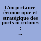 L'importance économique et stratégique des ports maritimes : colloque international, Dunkerque les 16 et 17 mai 1995
