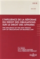 L'influence de la réforme du droit des obligations sur le droit des affaires : = The influence of the new French law of obligations on business law