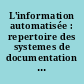 L'information automatisée : repertoire des systemes de documentation francais accessibles en France