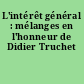 L'intérêt général : mélanges en l'honneur de Didier Truchet