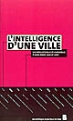 L'intelligence d'une ville : vie culturelle et intellectuelle à Lyon entre 1945 et 1975 : matériaux pour une histoire : actes des rencontres