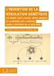 L'invention de la régulation génétique : les Nobel 1965 (Jacob, Lwoff, Monod) et le modèle de l'opéron dans l'histoire de la biologie