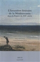 L'invention littéraire de la Méditerranée dans la France du XIXe siècle