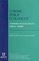 L'ordre public écologique : = Towards an ecological public order : actes et débats de colloque, Dijon, les 6 et 7 février 2003