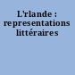 L'rlande : representations littéraires