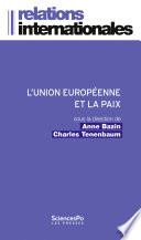 L'union européenne et la paix : l invention d un modèle européen de gestion des conflits