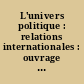 L'univers politique : relations internationales : ouvrage annuel établi sous la direction de Jean Meyriat