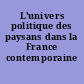 L'univers politique des paysans dans la France contemporaine