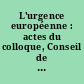 L'urgence européenne : actes du colloque, Conseil de l'Europe, Strasbourg, 20 et 21 septembre 1996