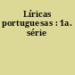 Líricas portuguesas : 1a. série