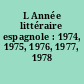 L Année littéraire espagnole : 1974, 1975, 1976, 1977, 1978