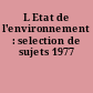 L Etat de l'environnement : selection de sujets 1977