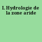 L Hydrologie de la zone aride