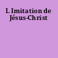 L Imitation de Jésus-Christ