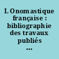 L Onomastique française : bibliographie des travaux publiés jusqu'en 1960