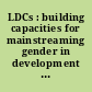 LDCs : building capacities for mainstreaming gender in development strategies : preparatory workshop for UNLDC-III, 21-23 March 2001, Cape Town, South Africa