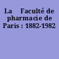 La 	Faculté de pharmacie de Paris : 1882-1982