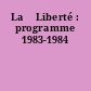 La 	Liberté : programme 1983-1984
