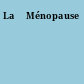 La 	Ménopause