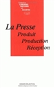 La 	Presse, produit, production, réception