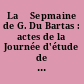 La 	Sepmaine de G. Du Bartas : actes de la Journée d'étude de l'Université Paris VII, 5 novembre 1993
