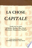 La "Chose capitale" : essais sur les noms de Barbey, Barthes, Bloy, Borel, Huysmans, Maupassant, Paulhan