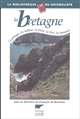 La Bretagne : la géologie, les milieux, la faune, la flore, les hommes