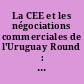 La CEE et les négociations commerciales de l'Uruguay Round : enjeux et perspectives pour les entreprises, 26 septembre 1990