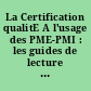 La Certification qualitE A l'usage des PME-PMI : les guides de lecture AFAQ ISO 9001-9002-9003 : Quality certification for use by SMEs : AFAQ reading guides ISO 9001-9002-9003
